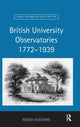 Book cover of: British University Observatories 1772–1939. By: Roger Hutchins