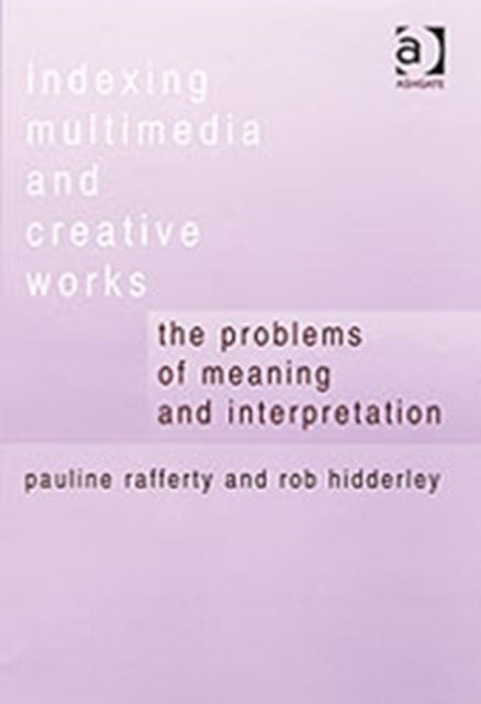 Book cover of: Indexing Multimedia and Creative Works. By: Pauline Rafferty
