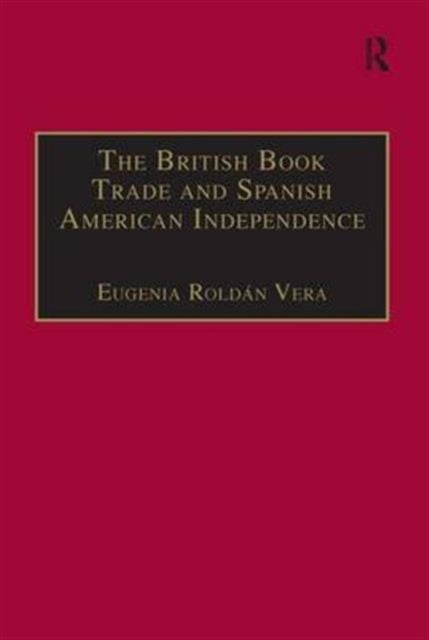 Book cover of: British Book Trade and Spanish American Independence