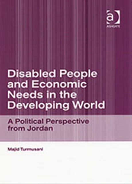 Book cover of: Disabled People and Economic Needs in the Developing World. By: Majid Turmusani