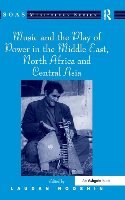 Book cover of: Music and the Play of Power in the Middle East, North Africa and Central Asia