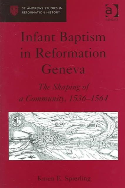 Book cover of: Infant Baptism in Reformation Geneva. By: Karen E. Spierling