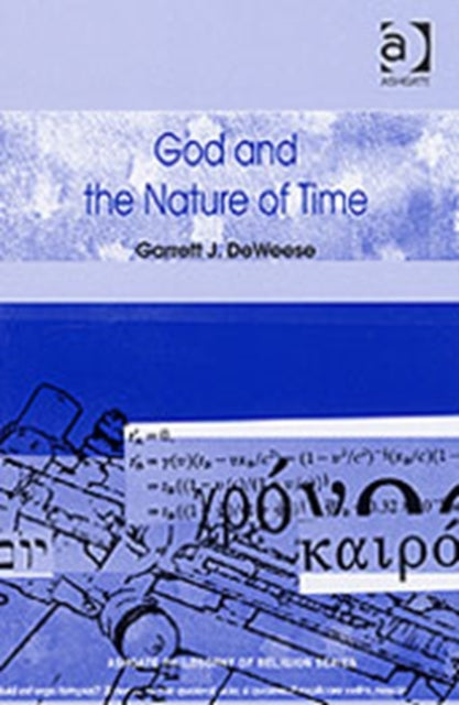 Book cover of: God and the Nature of Time. By: Garrett J. Deweese