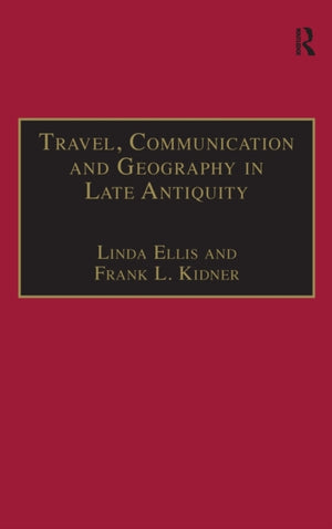 Travel, Communication and Geography in Late Antiquity