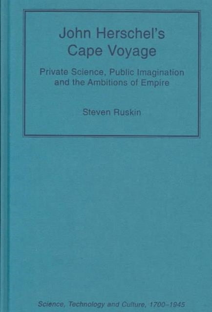 Book cover of: John Herschel's Cape Voyage. By: Steven Ruskin