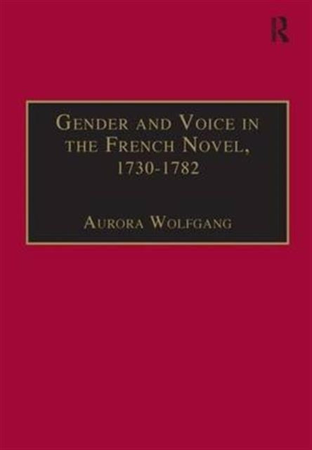 Book cover of: Gender and Voice in the French Novel, 1730–1782. By: Aurora Wolfgang