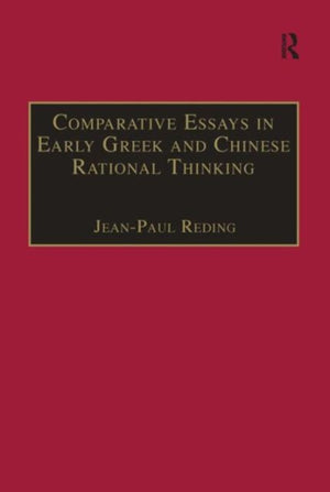 Comparative Essays in Early Greek and Chinese Rational Thinking