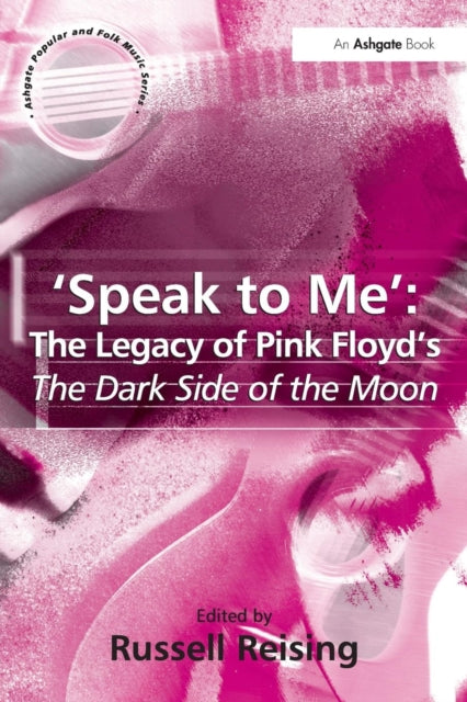 Book cover of: 'Speak to Me': The Legacy of Pink Floyd's The Dark Side of the Moon. By: Russell Reising