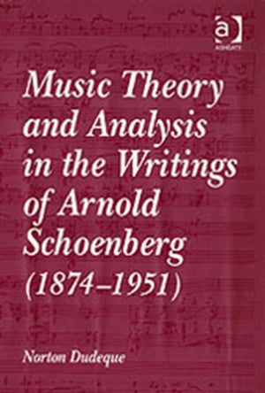 Music Theory and Analysis in the Writings of Arnold Schoenberg (1874–1951)