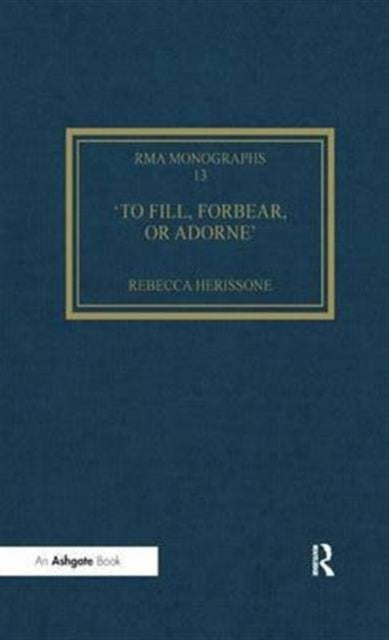 Book cover of: 'To fill, forbear, or adorne'. By: Rebecca Herissone