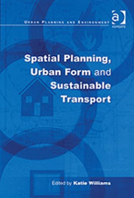Book cover of: Spatial Planning, Urban Form and Sustainable Transport. By: Katie Williams