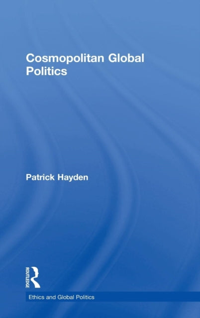 Book cover of: Cosmopolitan Global Politics. By: Patrick Hayden