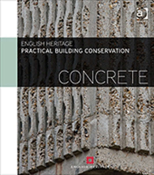 Book cover of: Practical Building Conservation: Concrete. By: Historic England