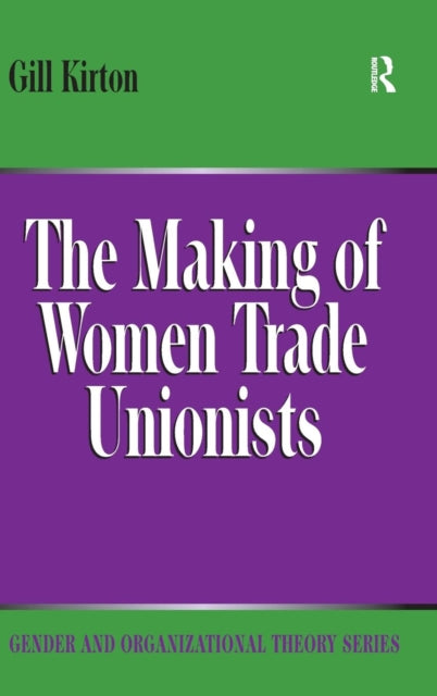 Book cover of: Making of Women Trade Unionists. By: Gill Kirton
