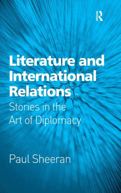 Book cover of: Literature and International Relations. By: Paul Sheeran