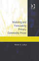 Book cover of: Modeling and Forecasting Primary Commodity Prices. By: Walter C. Labys