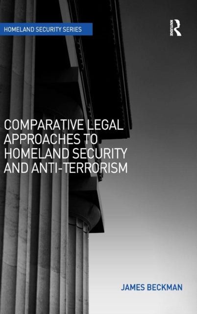 Book cover of: Comparative Legal Approaches to Homeland Security and Anti-Terrorism. By: James Beckman