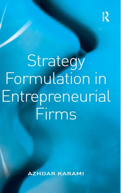 Book cover of: Strategy Formulation in Entrepreneurial Firms. By: Azhdar Karami
