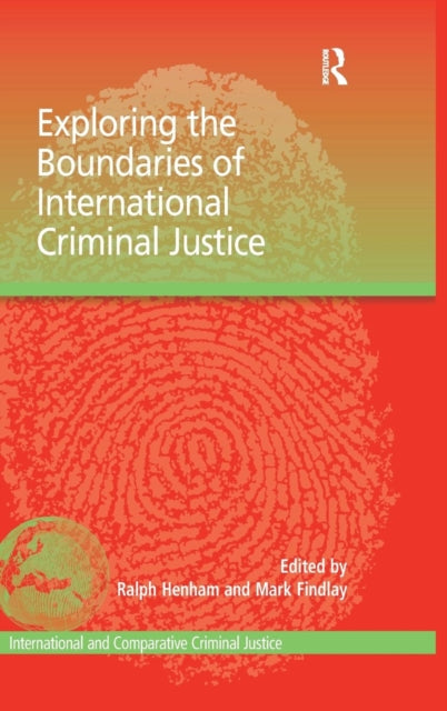 Book cover of: Exploring the Boundaries of International Criminal Justice. By: Ralph J. Henham