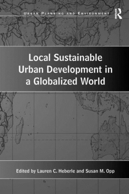 Book cover of: Local Sustainable Urban Development in a Globalized World. By: Lauren C. Heberle