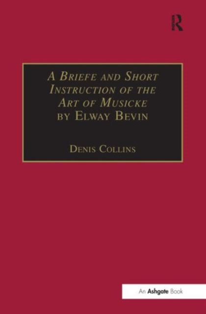 Book cover of: Briefe and Short Instruction of the Art of Musicke by Elway Bevin. By: Elway Bevin