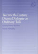 Book cover of: Twentieth-Century Drama Dialogue as Ordinary Talk. By: Susan Mandala
