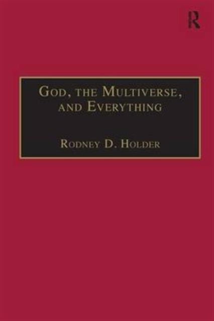 Book cover of: God, the Multiverse, and Everything. By: Rodney D. Holder
