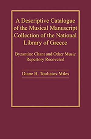 A Descriptive Catalogue of the Musical Manuscript Collection of the National Library of Greece