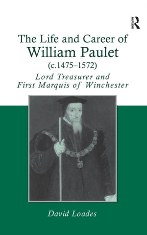 The Life and Career of William Paulet (c.1475–1572)