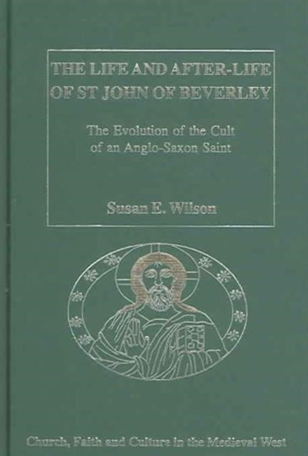 Book cover of: Life and After-Life of St John of Beverley. By: Susan E. Wilson