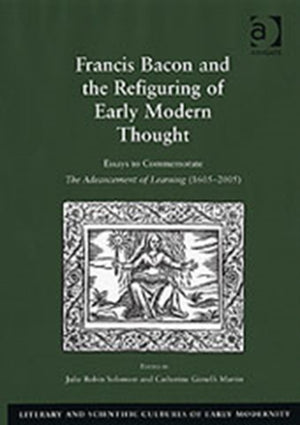 Francis Bacon and the Refiguring of Early Modern Thought