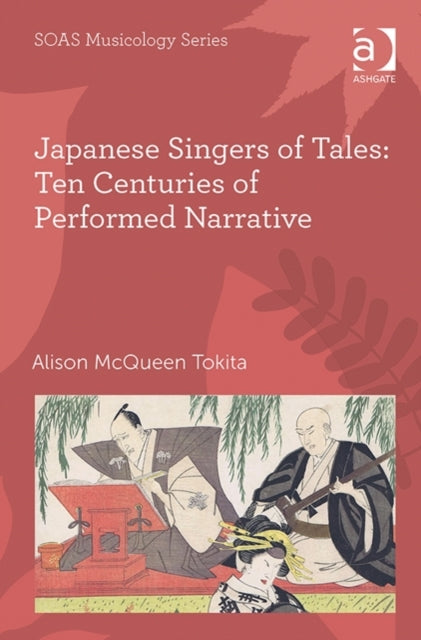 Book cover of: Japanese Singers of Tales: Ten Centuries of Performed Narrative. By: Alison McQueen Tokita