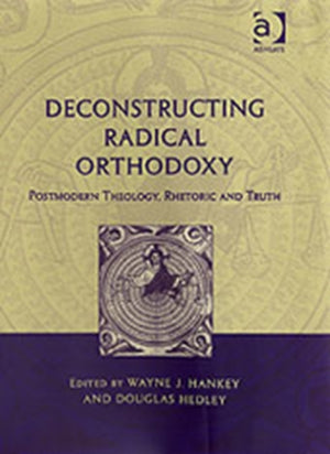 Deconstructing Radical Orthodoxy