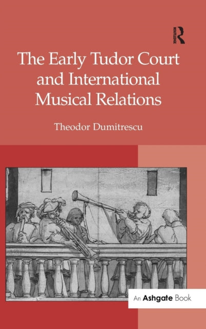 Book cover of: Early Tudor Court and International Musical Relations. By: Theodor Dumitrescu