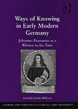 Ways of Knowing in Early Modern Germany