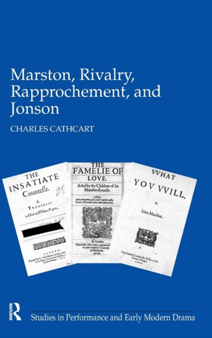 Marston, Rivalry, Rapprochement, and Jonson