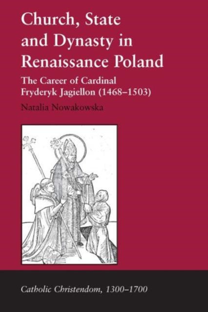 Book cover of: Church, State and Dynasty in Renaissance Poland. By: Natalia Nowakowska