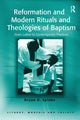 Book cover of: Reformation and Modern Rituals and Theologies of Baptism. By: Bryan D. Spinks