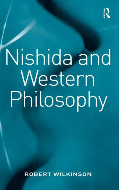 Book cover of: Nishida and Western Philosophy. By: Robert Wilkinson