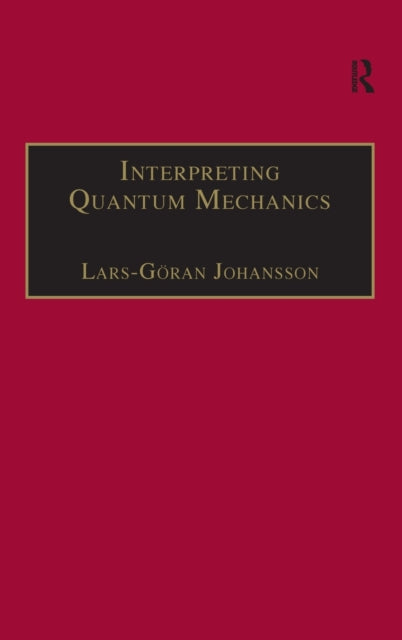 Book cover of: Interpreting Quantum Mechanics. By: Lars-Göran Johansson, Lars-Goran Johansson