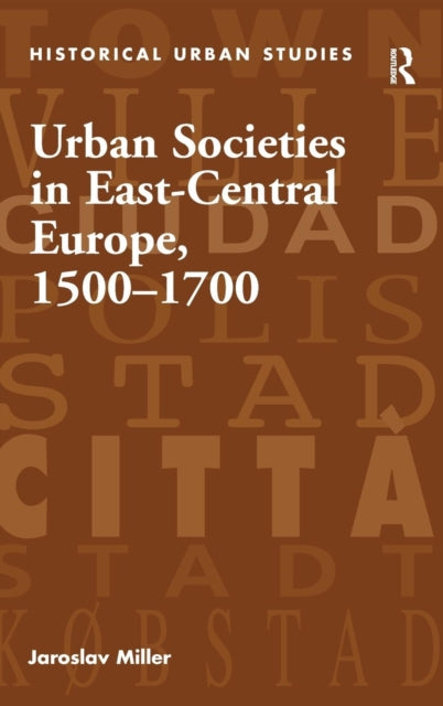 Book cover of: Urban Societies in East-Central Europe, 1500–1700. By: Jaroslav Miller