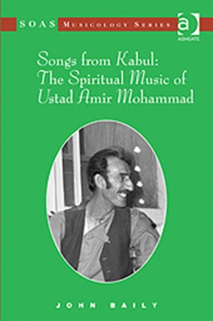 Book cover of: Songs from Kabul: The Spiritual Music of Ustad Amir Mohammad. By: Baily, John