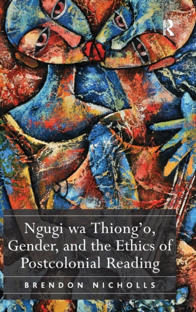 Ngugi wa Thiong’o, Gender, and the Ethics of Postcolonial Reading