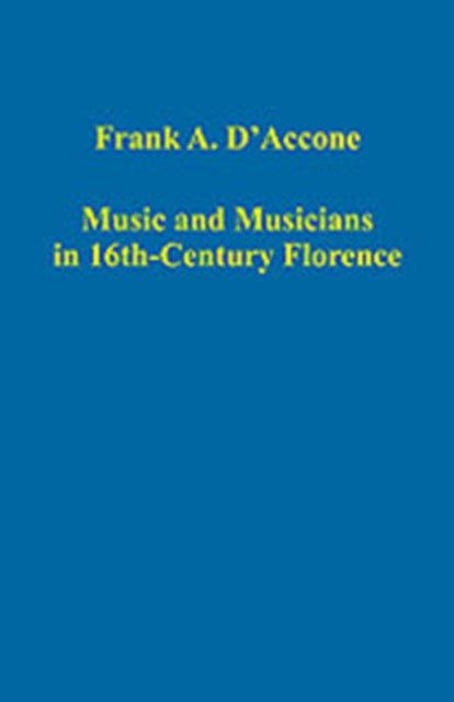 Book cover of: Music and Musicians in 16th-Century Florence. By: Frank A. D'Accone