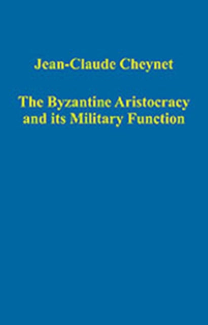 Book cover of: Byzantine Aristocracy and its Military Function. By: Jean-claude Cheynet