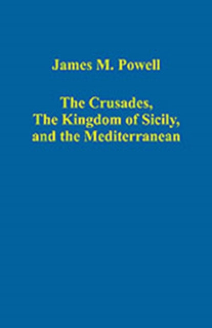 Book cover of: Crusades, The Kingdom of Sicily, and the Mediterranean. By: Powell, James M., James M. Powell