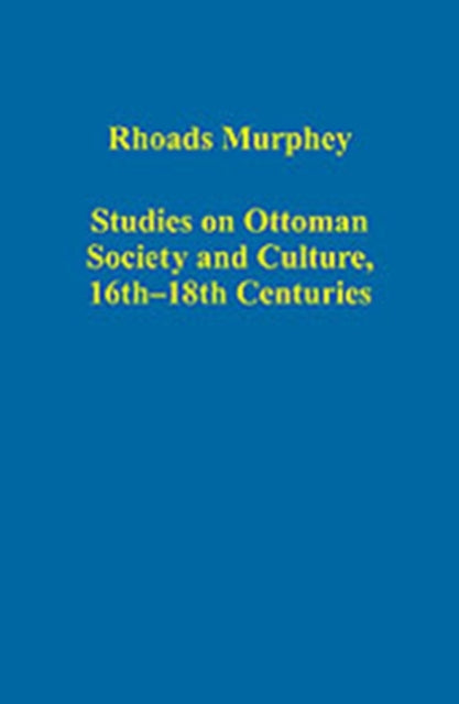 Book cover of: Studies on Ottoman Society and Culture, 16th–18th Centuries. By: Rhoads Murphey