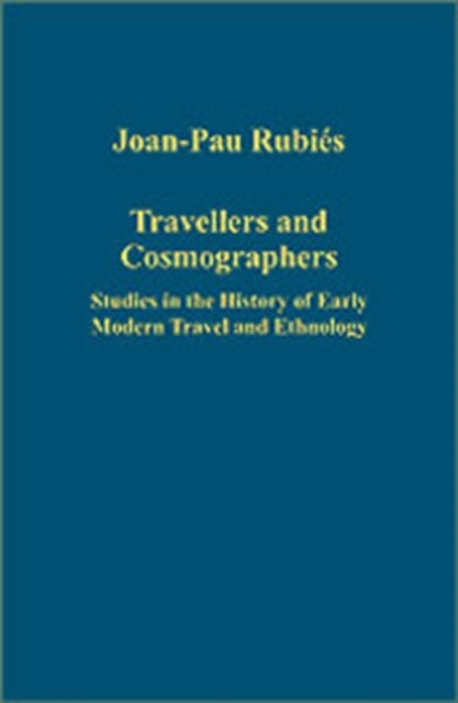Book cover of: Travellers and Cosmographers. By: Joan-Pau Rubies, Joan-Pau Rubiés