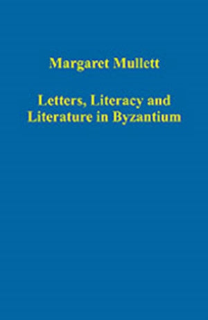 Letters, Literacy and Literature in Byzantium