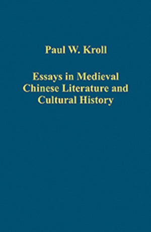Essays in Medieval Chinese Literature and Cultural History